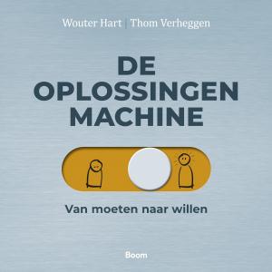 De oplossingenmachine, van moeten naar willen